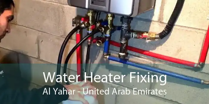 Water Heater Fixing Al Yahar - United Arab Emirates