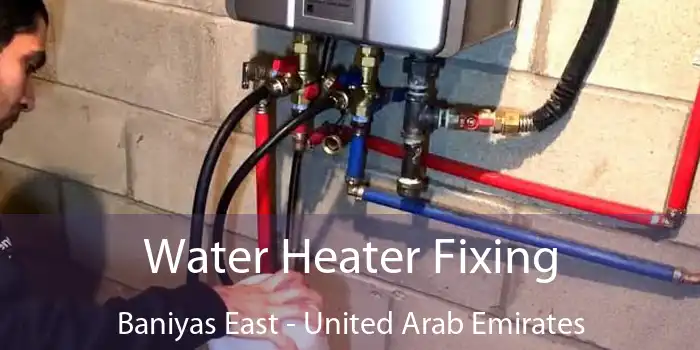 Water Heater Fixing Baniyas East - United Arab Emirates