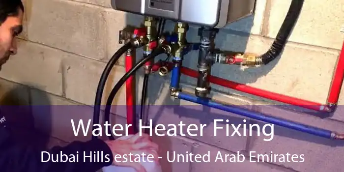 Water Heater Fixing Dubai Hills estate - United Arab Emirates