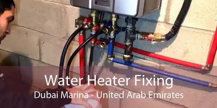 Water Heater Fixing Dubai Marina - United Arab Emirates