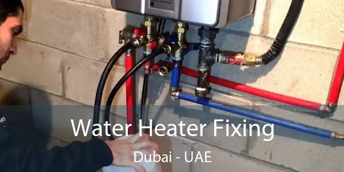 Water Heater Fixing Dubai - UAE