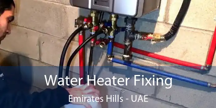  Water Heater Fixing Emirates Hills - UAE