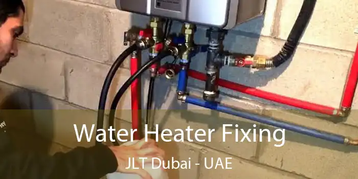 Water Heater Fixing JLT Dubai - UAE