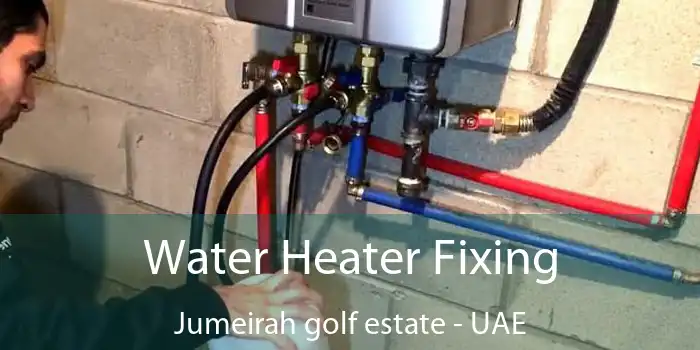 Water Heater Fixing Jumeirah Golf Estate - UAE