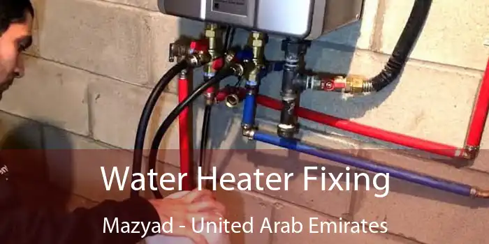 Water Heater Fixing Mazyad - United Arab Emirates