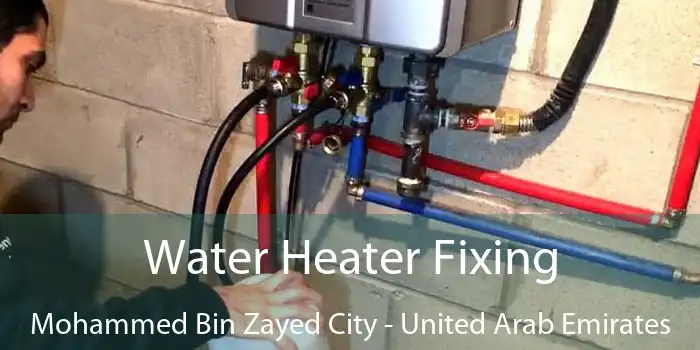 Water Heater Fixing Mohammed Bin Zayed City - United Arab Emirates