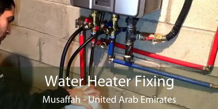 Water Heater Fixing Musaffah - United Arab Emirates