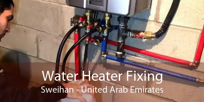 Water Heater Fixing Sweihan - United Arab Emirates