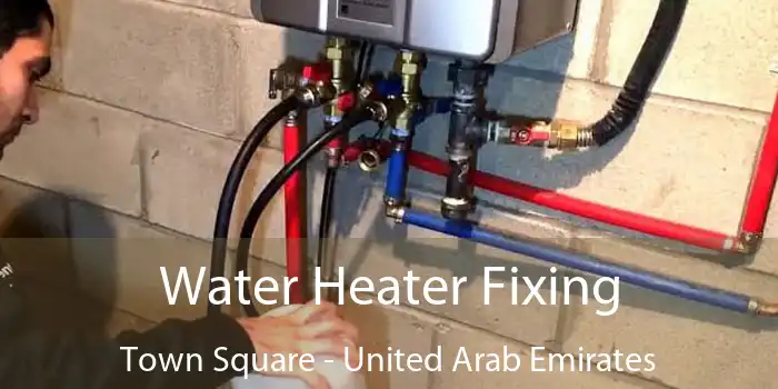 Water Heater Fixing Town Square - United Arab Emirates