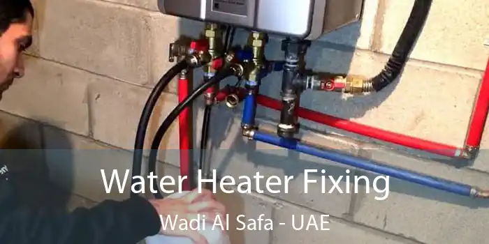  Water Heater Fixing Wadi Al Safa - UAE