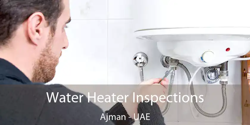  Water Heater Inspections Ajman - UAE