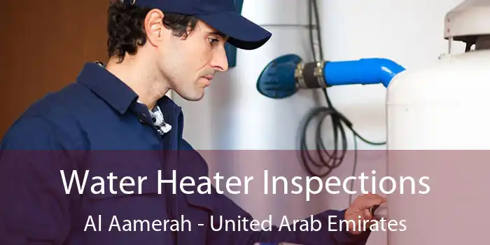 Water Heater Inspections Al Aamerah - United Arab Emirates