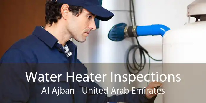 Water Heater Inspections Al Ajban - United Arab Emirates