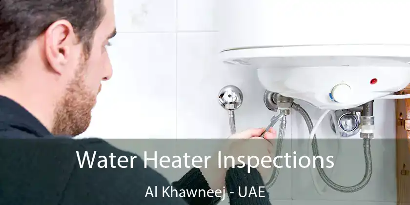  Water Heater Inspections Al Khawneej - UAE