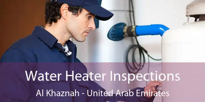 Water Heater Inspections Al Khaznah - United Arab Emirates