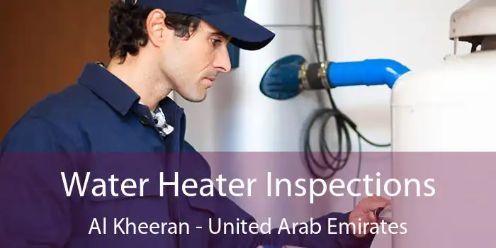 Water Heater Inspections Al Kheeran - United Arab Emirates