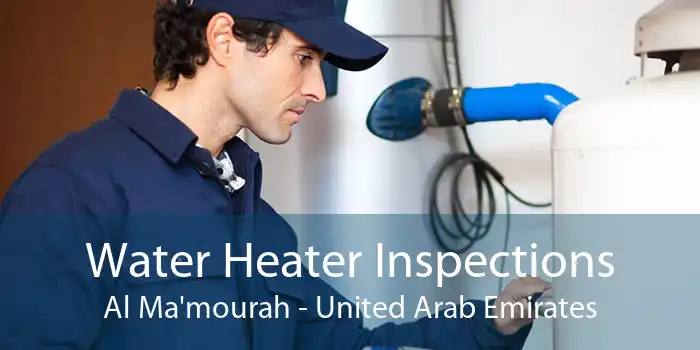 Water Heater Inspections Al Ma'mourah - United Arab Emirates