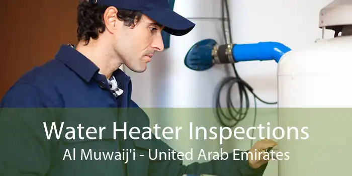 Water Heater Inspections Al Muwaij'i - United Arab Emirates