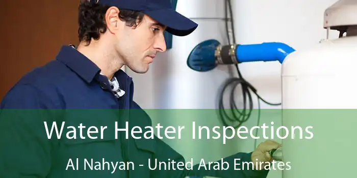 Water Heater Inspections Al Nahyan - United Arab Emirates