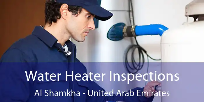 Water Heater Inspections Al Shamkha - United Arab Emirates