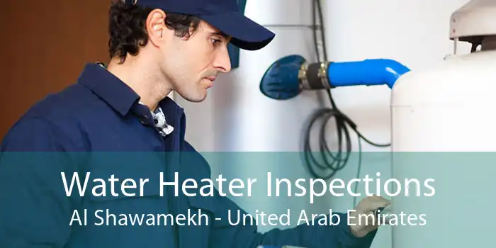 Water Heater Inspections Al Shawamekh - United Arab Emirates