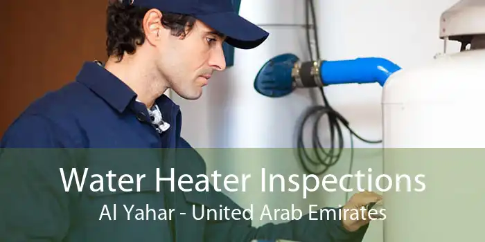 Water Heater Inspections Al Yahar - United Arab Emirates