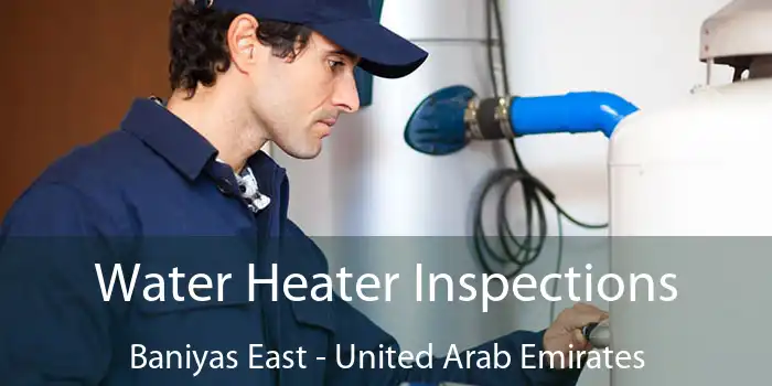 Water Heater Inspections Baniyas East - United Arab Emirates