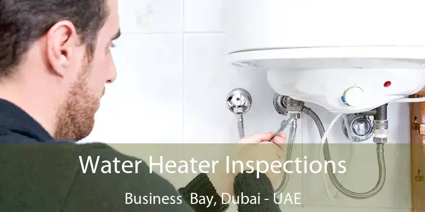 Water Heater Inspections Business Bay, Dubai - UAE