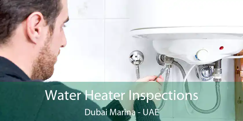 Water Heater Inspections Dubai Marina - UAE