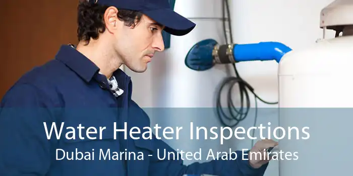 Water Heater Inspections Dubai Marina - United Arab Emirates