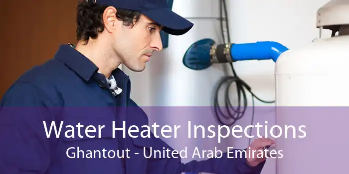 Water Heater Inspections Ghantout - United Arab Emirates
