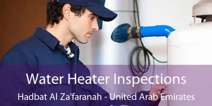 Water Heater Inspections Hadbat Al Za'faranah - United Arab Emirates