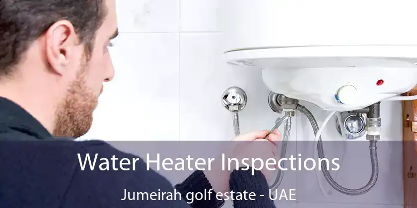  Water Heater Inspections Jumeirah Golf Estate - UAE