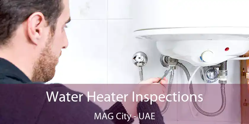 Water Heater Inspections MAG City - UAE