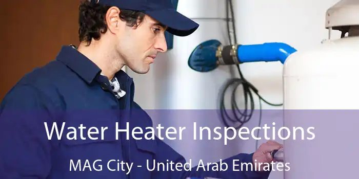 Water Heater Inspections MAG City - United Arab Emirates