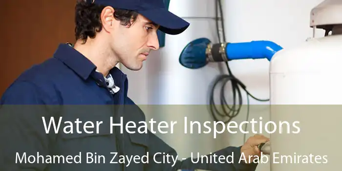 Water Heater Inspections Mohamed Bin Zayed City - United Arab Emirates