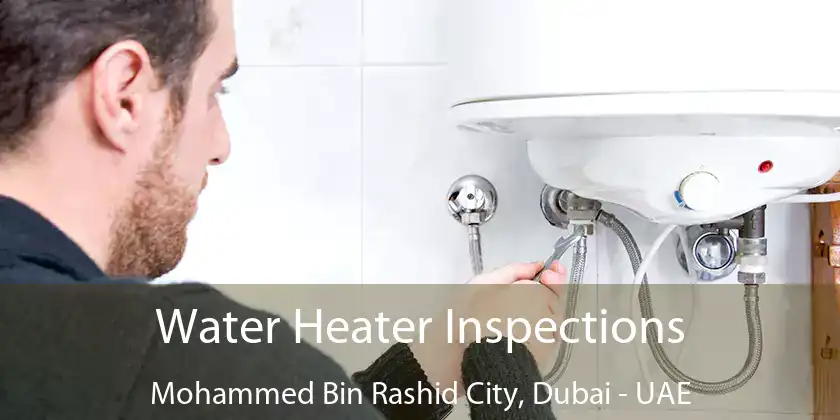  Water Heater Inspections Mohammed Bin Rashid City, Dubai - UAE