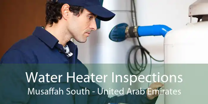 Water Heater Inspections Musaffah South - United Arab Emirates