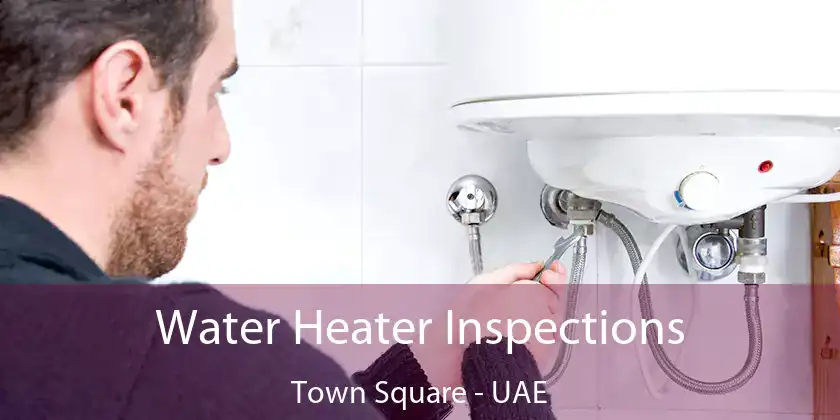  Water Heater Inspections Town Square - UAE