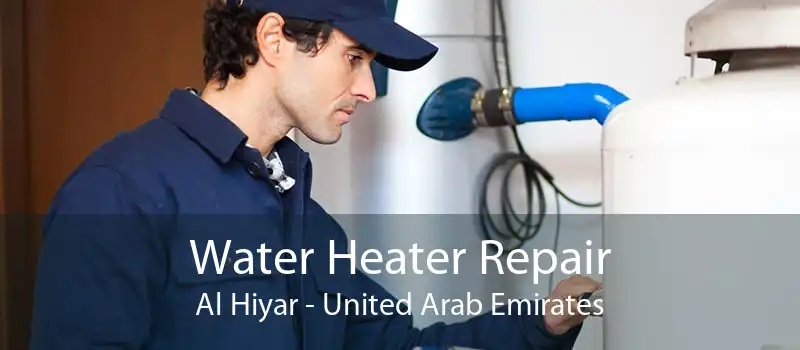 Water Heater Repair Al Hiyar - United Arab Emirates