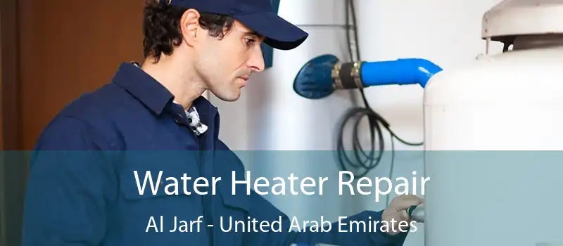 Water Heater Repair Al Jarf - United Arab Emirates