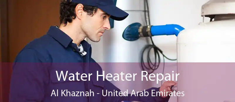 Water Heater Repair Al Khaznah - United Arab Emirates