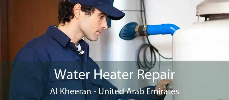 Water Heater Repair Al Kheeran - United Arab Emirates