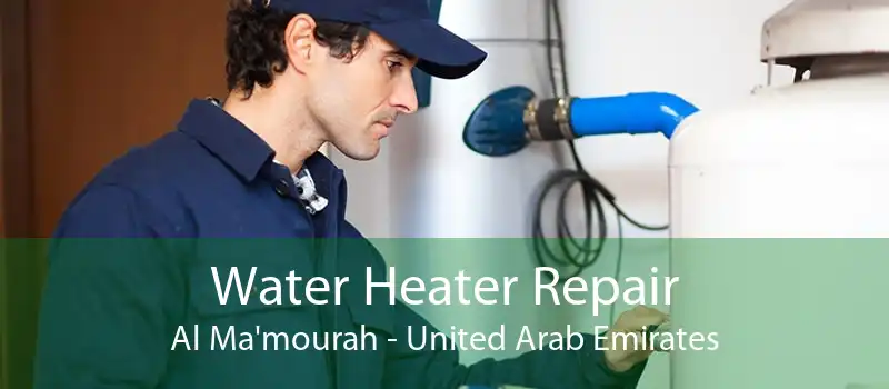 Water Heater Repair Al Ma'mourah - United Arab Emirates
