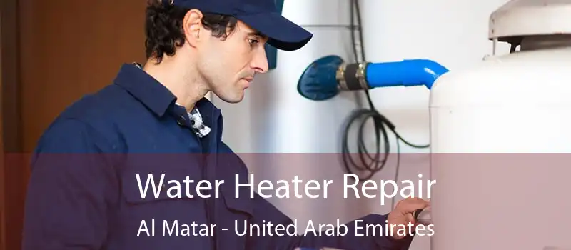 Water Heater Repair Al Matar - United Arab Emirates