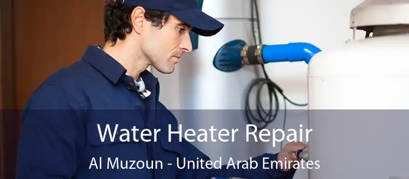 Water Heater Repair Al Muzoun - United Arab Emirates