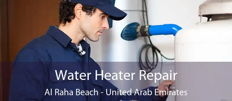 Water Heater Repair Al Raha Beach - United Arab Emirates