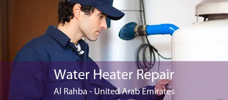 Water Heater Repair Al Rahba - United Arab Emirates