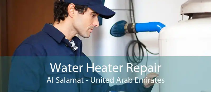 Water Heater Repair Al Salamat - United Arab Emirates