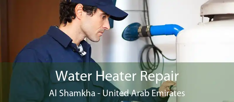 Water Heater Repair Al Shamkha - United Arab Emirates